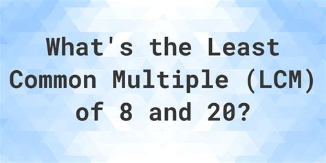 lcm of 8 and 20|Least Common Multiple Calculator.